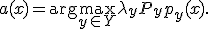a(x) = \mathrm{arg}\max_{y\in Y} \lambda_{y} P_y p_y(x).
